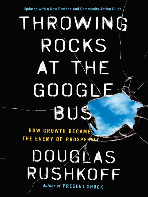 Title details for Throwing Rocks at the Google Bus by Douglas Rushkoff - Wait list